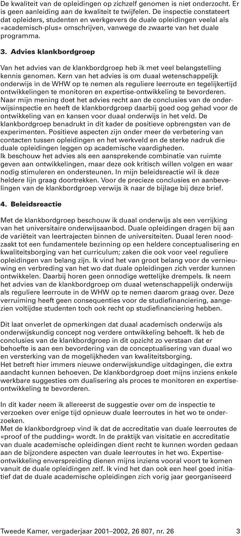 Advies klankbordgroep Van het advies van de klankbordgroep heb ik met veel belangstelling kennis genomen.