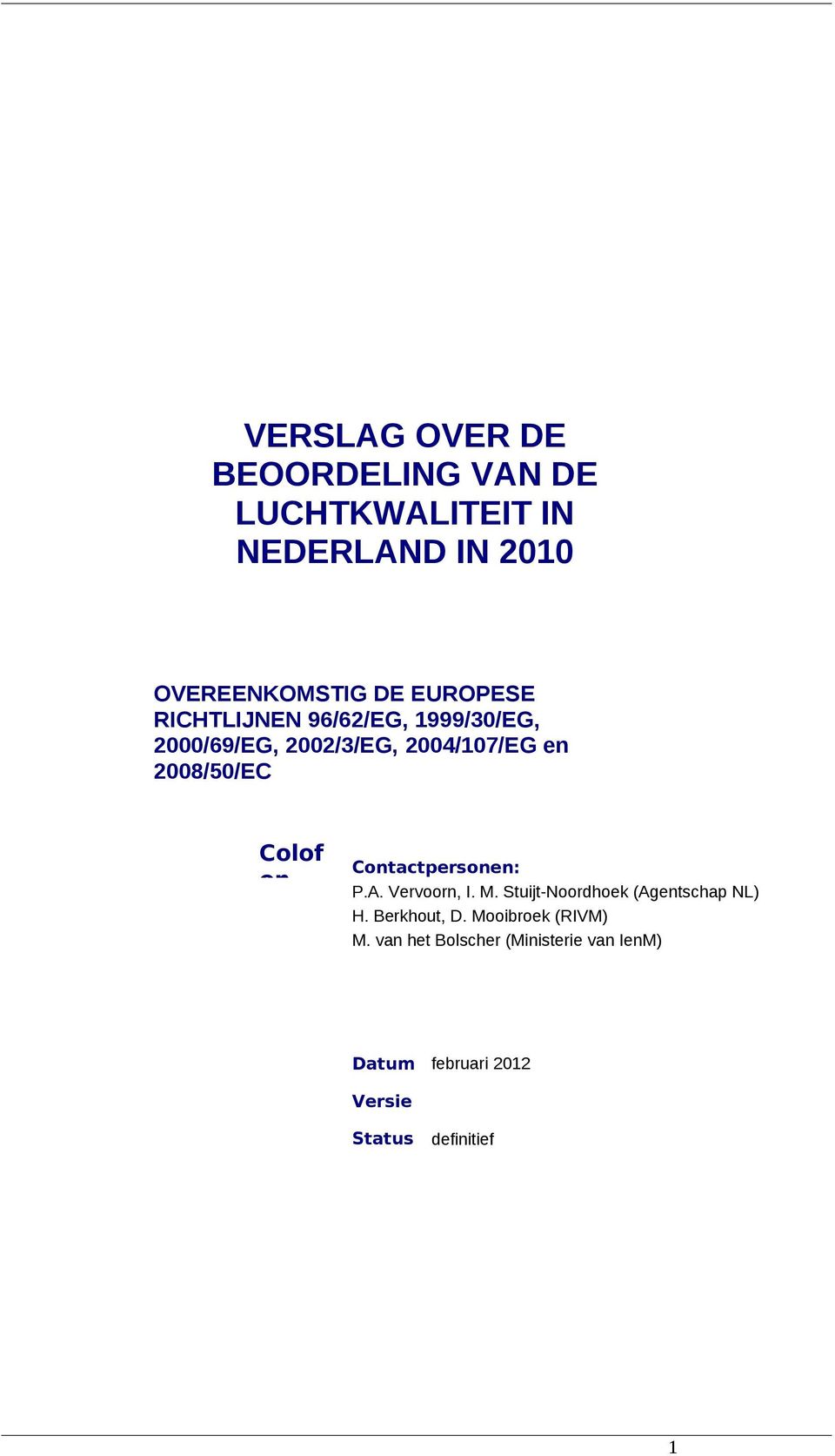 Colof on Contactpersonen: P.A. Vervoorn, I. M. Stuijt-Noordhoek (Agentschap NL) H. Berkhout, D.