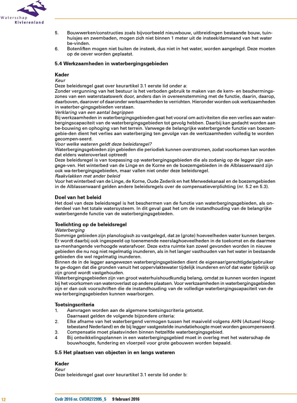 4 Werkzaamheden in waterbergingsgebieden Kader Keur Deze beleidsregel gaat over keurartikel 3.