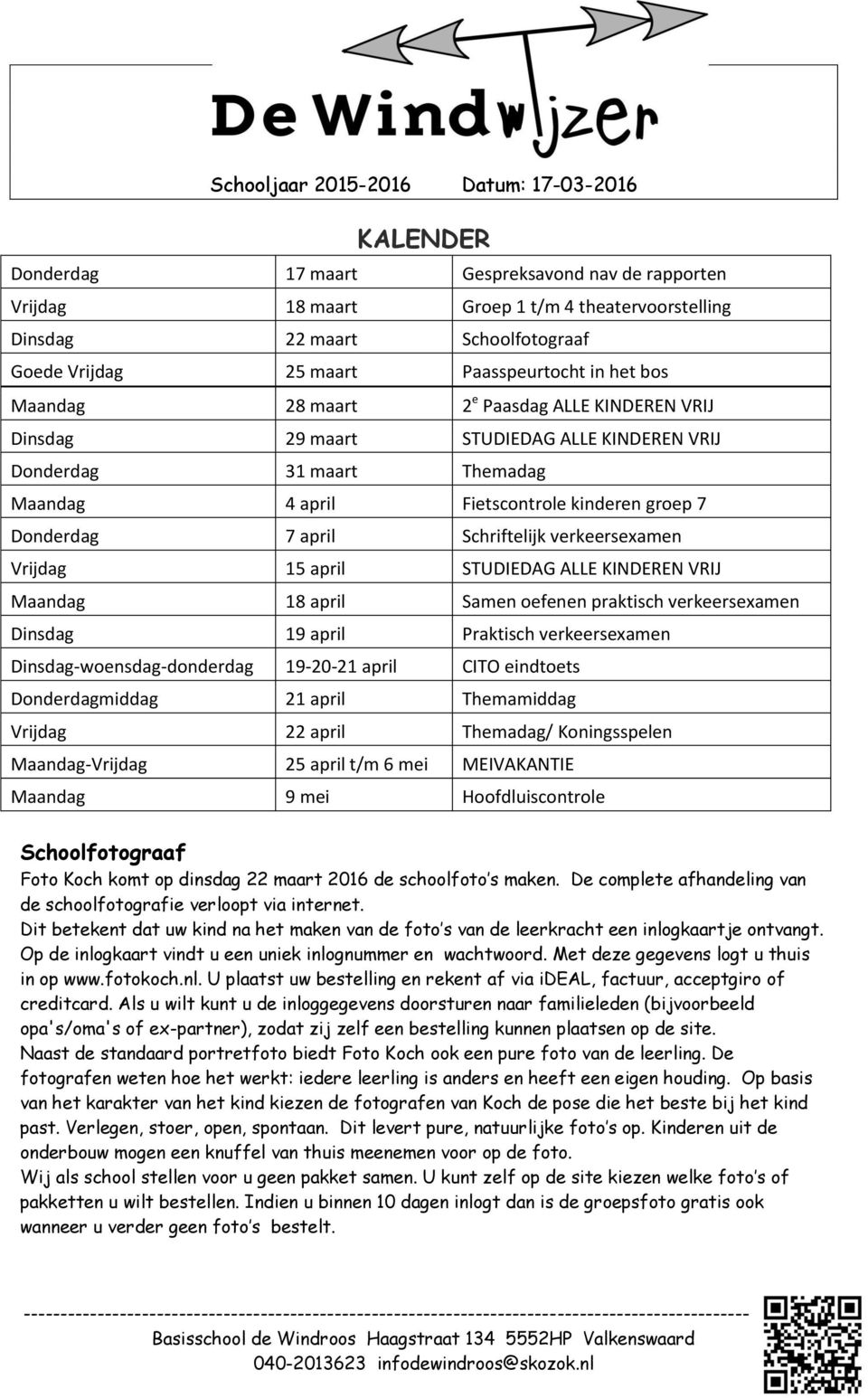 7 Donderdag 7 april Schriftelijk verkeersexamen Vrijdag 15 april STUDIEDAG ALLE KINDEREN VRIJ Maandag 18 april Samen oefenen praktisch verkeersexamen Dinsdag 19 april Praktisch verkeersexamen