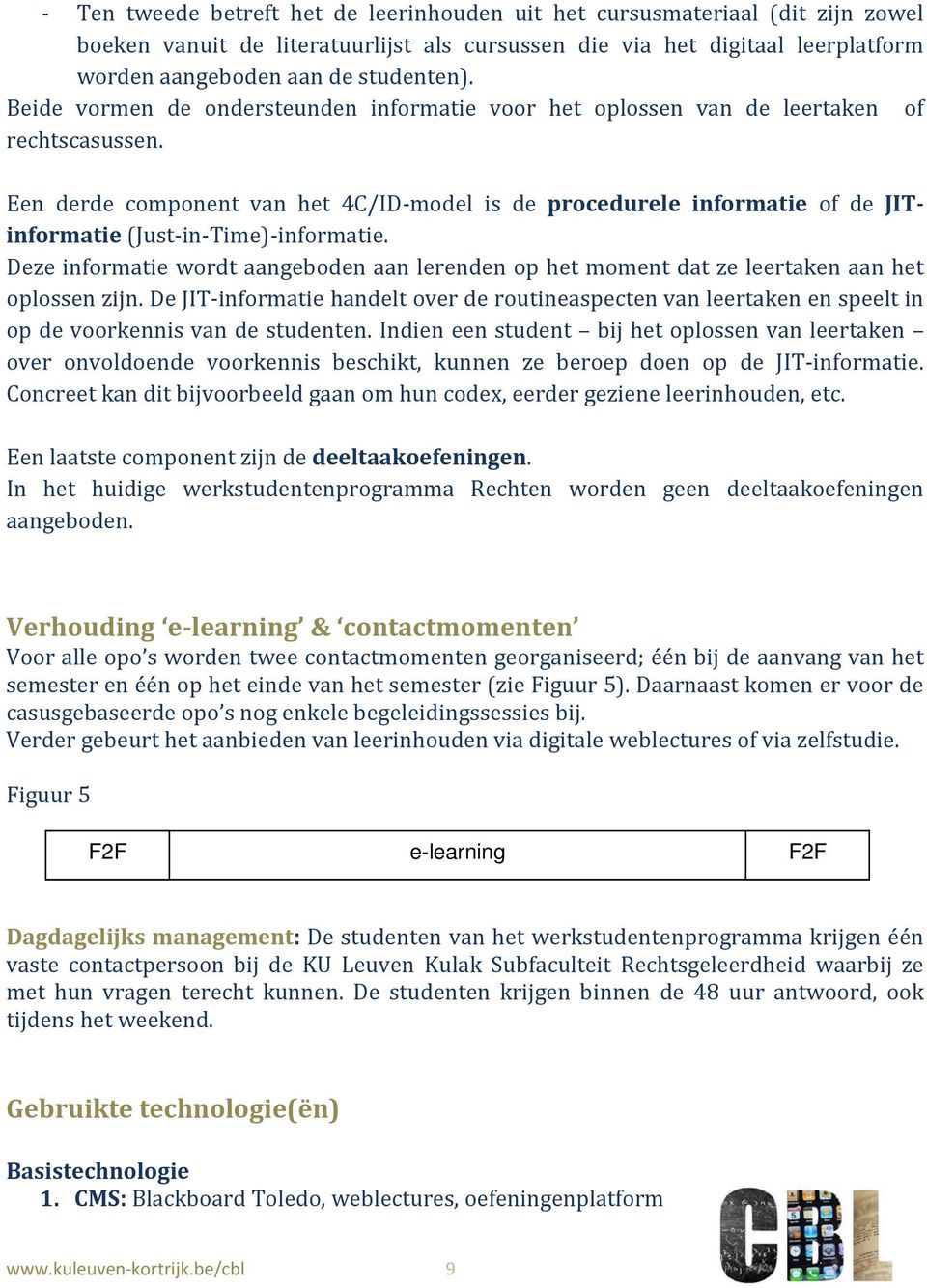 Een derde component van het 4C/ID-model is de procedurele informatie of de JITinformatie (Just-in-Time)-informatie.