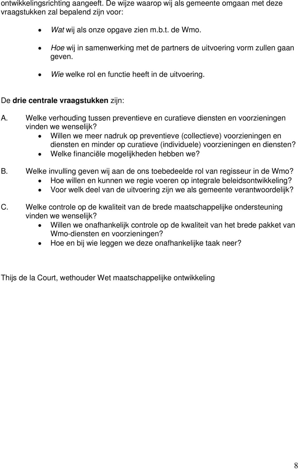 Welke verhouding tussen preventieve en curatieve diensten en voorzieningen vinden we wenselijk?