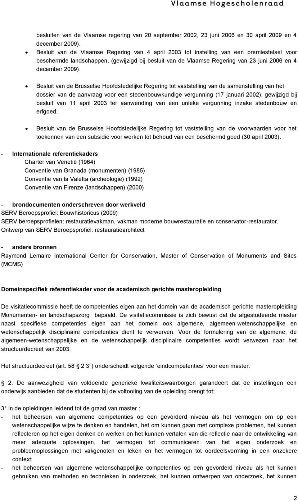 Besluit van de Brusselse Hoofdstedelijke Regering tot vaststelling van de samenstelling van het dossier van de aanvraag voor een stedenbouwkundige vergunning (17 januari 2002), gewijzigd bij besluit