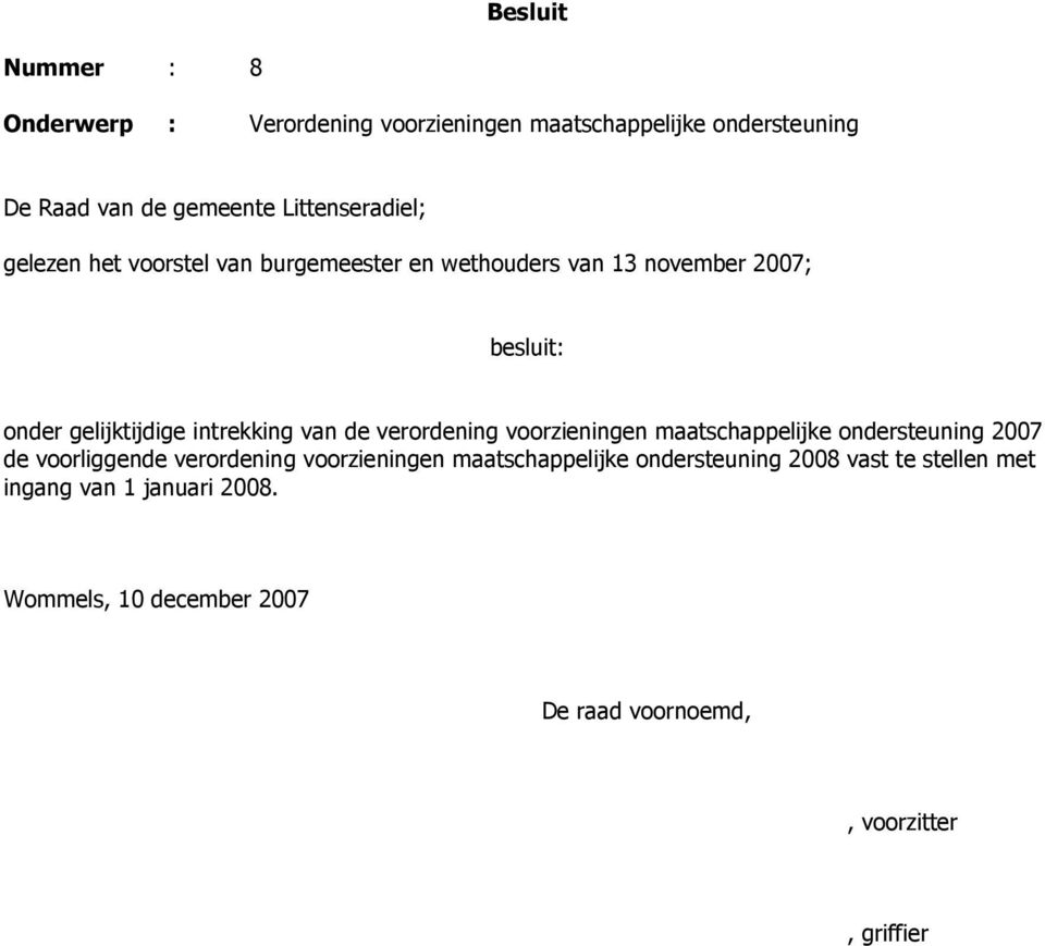 intrekking van de verordening voorzieningen maatschappelijke ondersteuning 2007 de voorliggende verordening voorzieningen