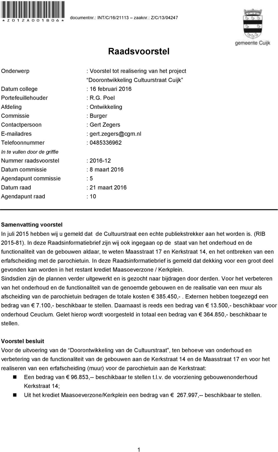 Poel Afdeling : Ontwikkeling Commissie : Burger Contactpersoon : Gert Zegers E-mailadres : gert.zegers@cgm.