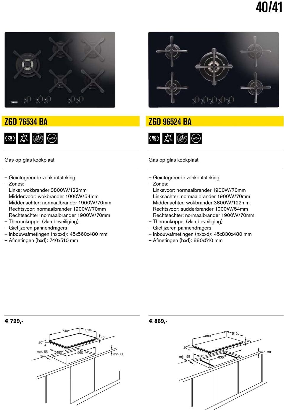 45x560x480 mm Afmetingen (bxd): 740x510 mm Geïntegreerde vonkontsteking Linksvoor: normaalbrander 1900W/70mm Linksachter: normaalbrander 1900W/70mm Middenachter: wokbrander 3800W/122mm