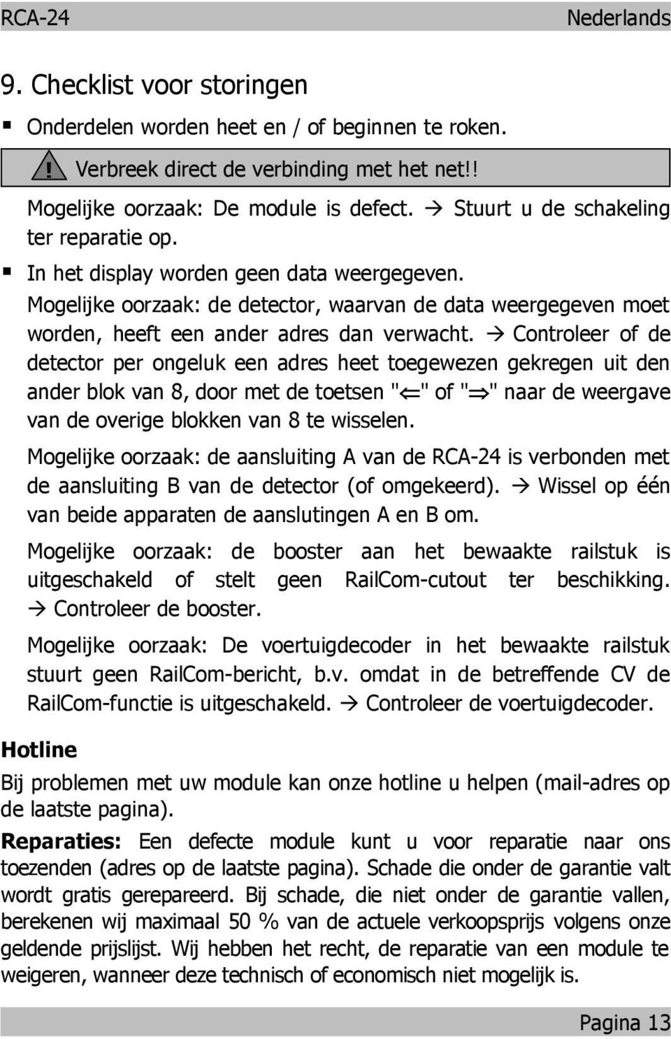 à Cotroleer of de detector per ogeluk ee adres heet toegeweze gekrege uit de ader blok va 8, door met de toetse "Ü" of "Þ" aar de weergave va de overige blokke va 8 te wissele.