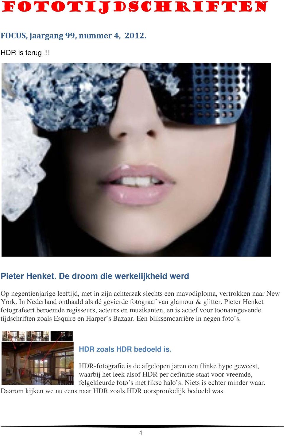In Nederland onthaald als dé gevierde fotograaf van glamour & glitter.
