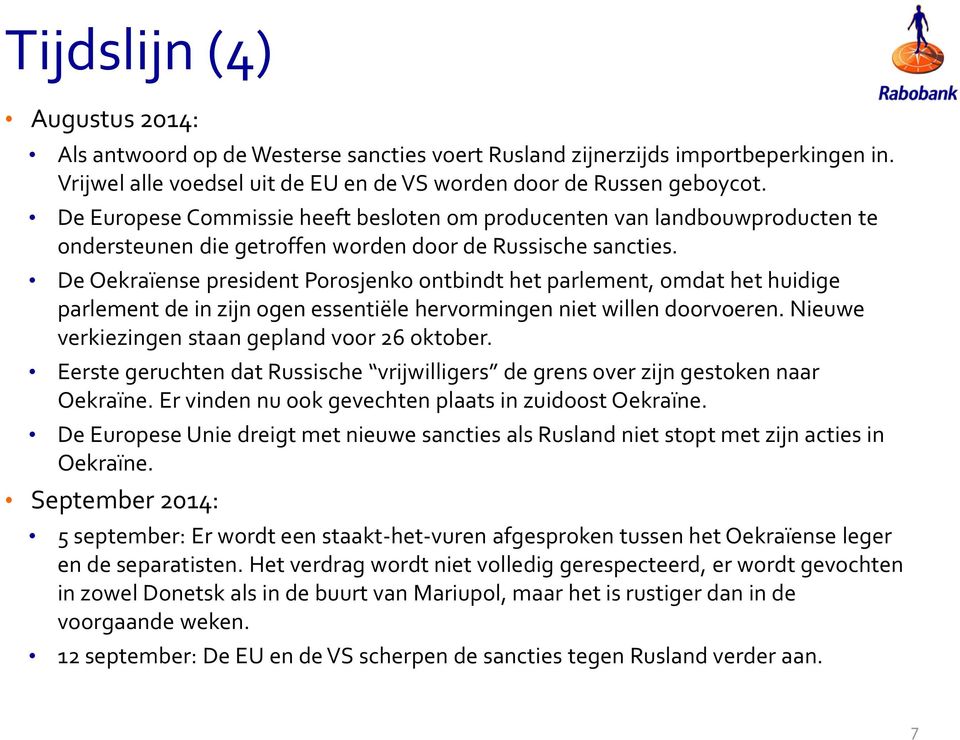 De Oekraïense president Porosjenko ontbindt het parlement, omdat het huidige parlement de in zijn ogen essentiële hervormingen niet willen doorvoeren.