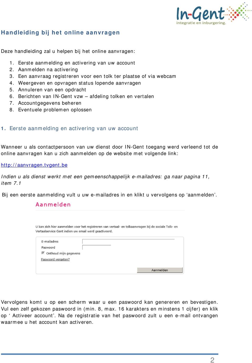 Berichten van IN-Gent vzw afdeling tolken en vertalen 7. Accountgegevens beheren 8. Eventuele problemen oplossen 1.