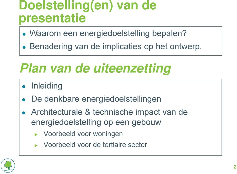 Plan van de uiteenzetting Inleiding De denkbare energiedoelstellingen