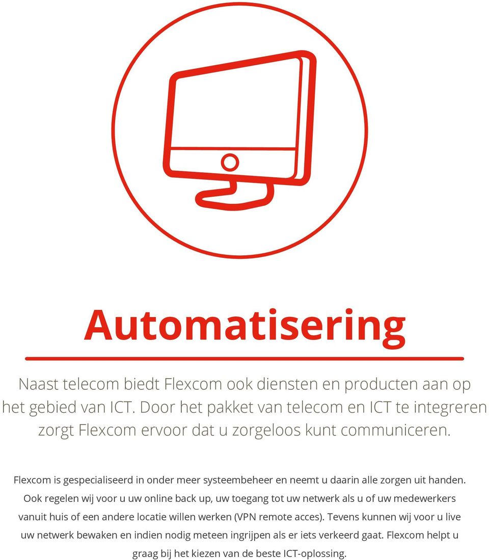 Flexcom is gespecialiseerd in onder meer systeembeheer en neemt u daarin alle zorgen uit handen.