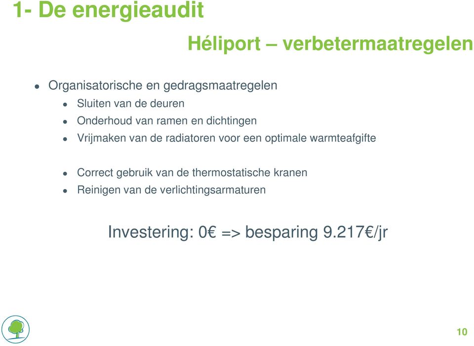 Vrijmaken van de radiatoren voor een optimale warmteafgifte Correct gebruik van