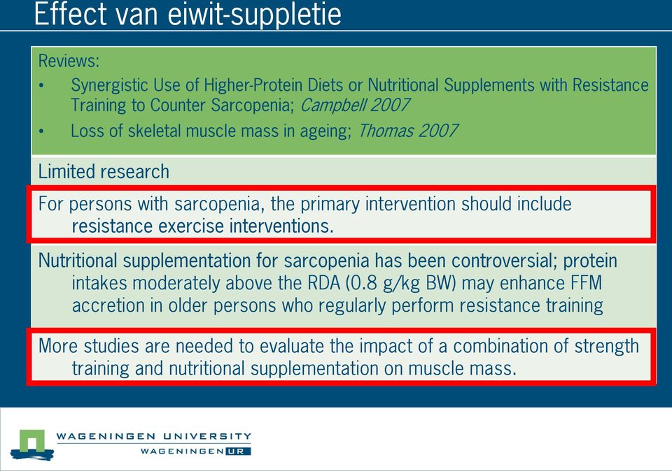 Nutritional supplementation for sarcopenia has been controversial; protein intakes moderately above the RDA (0.
