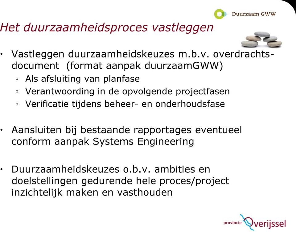 overdrachtsdocument (format aanpak duurzaamgww) Als afsluiting van planfase Verantwoording in de opvolgende