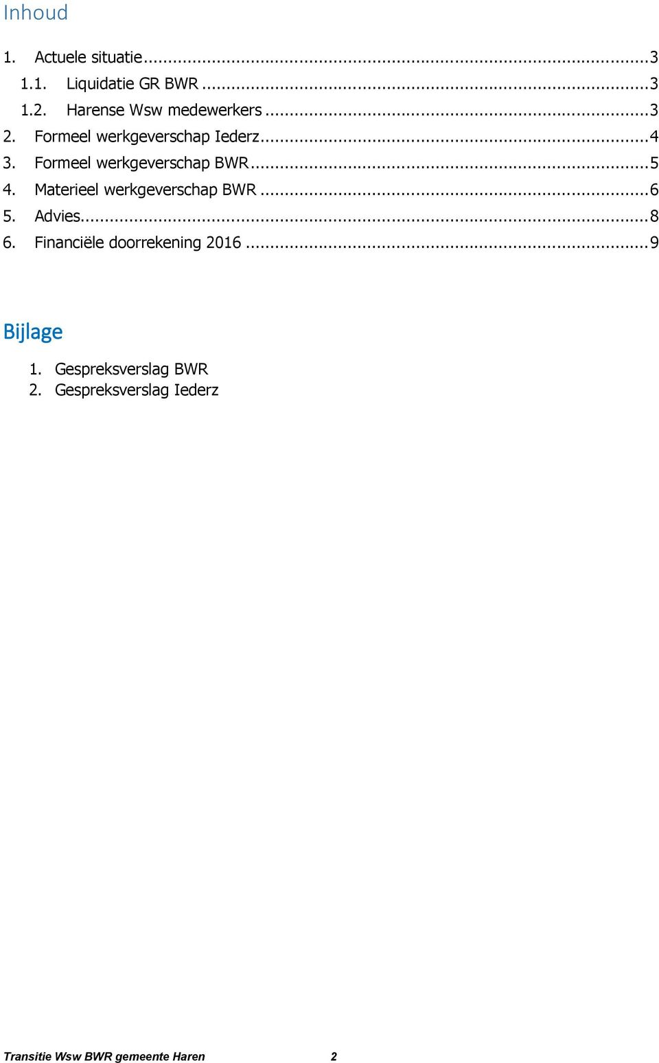 Formeel werkgeverschap BWR... 5 4. Materieel werkgeverschap BWR... 6 5. Advies... 8 6.