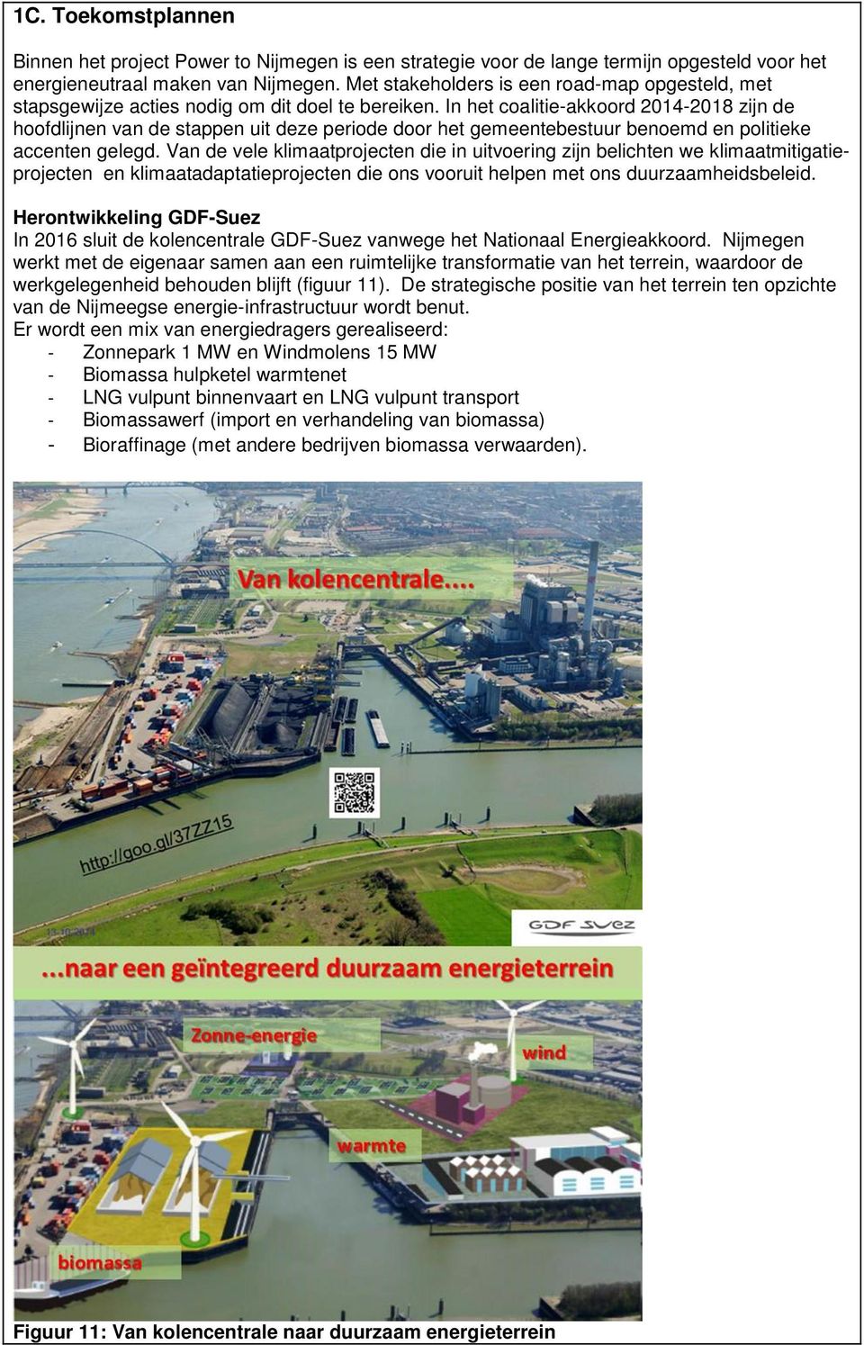 In het coalitie-akkoord 2014-2018 zijn de hoofdlijnen van de stappen uit deze periode door het gemeentebestuur benoemd en politieke accenten gelegd.