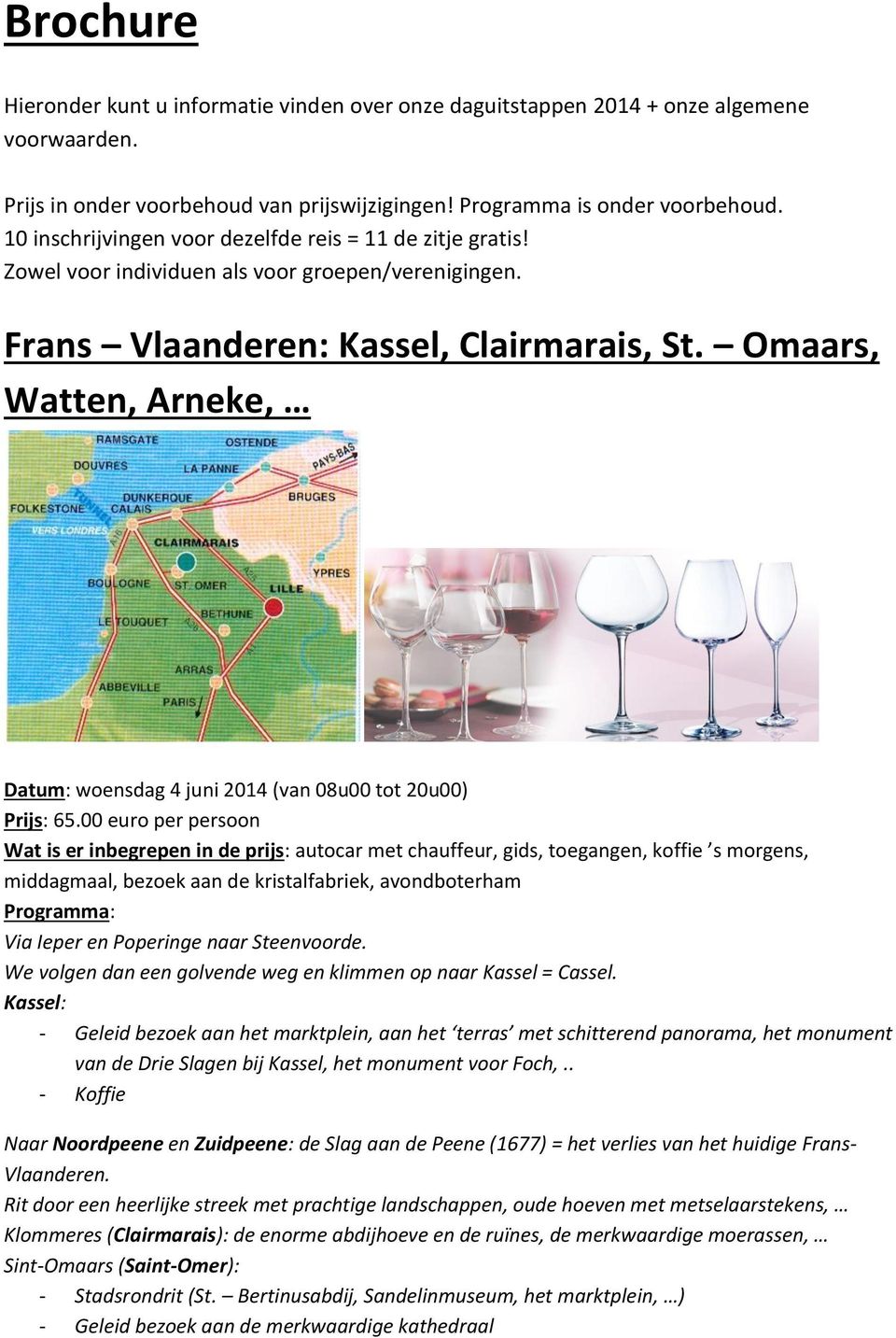 Omaars, Watten, Arneke, Datum: woensdag 4 juni 2014 (van 08u00 tot 20u00) Prijs: 65.