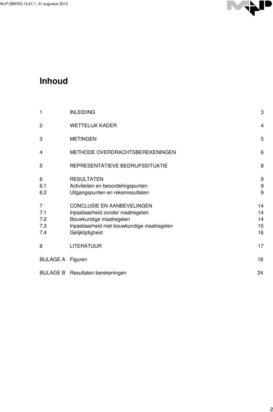 2 Uitgangspunten en rekenresultaten 9 7 CONCLUSIE EN AANBEVELINGEN 14 7.1 Inpasbaarheid zonder maatregelen 14 7.