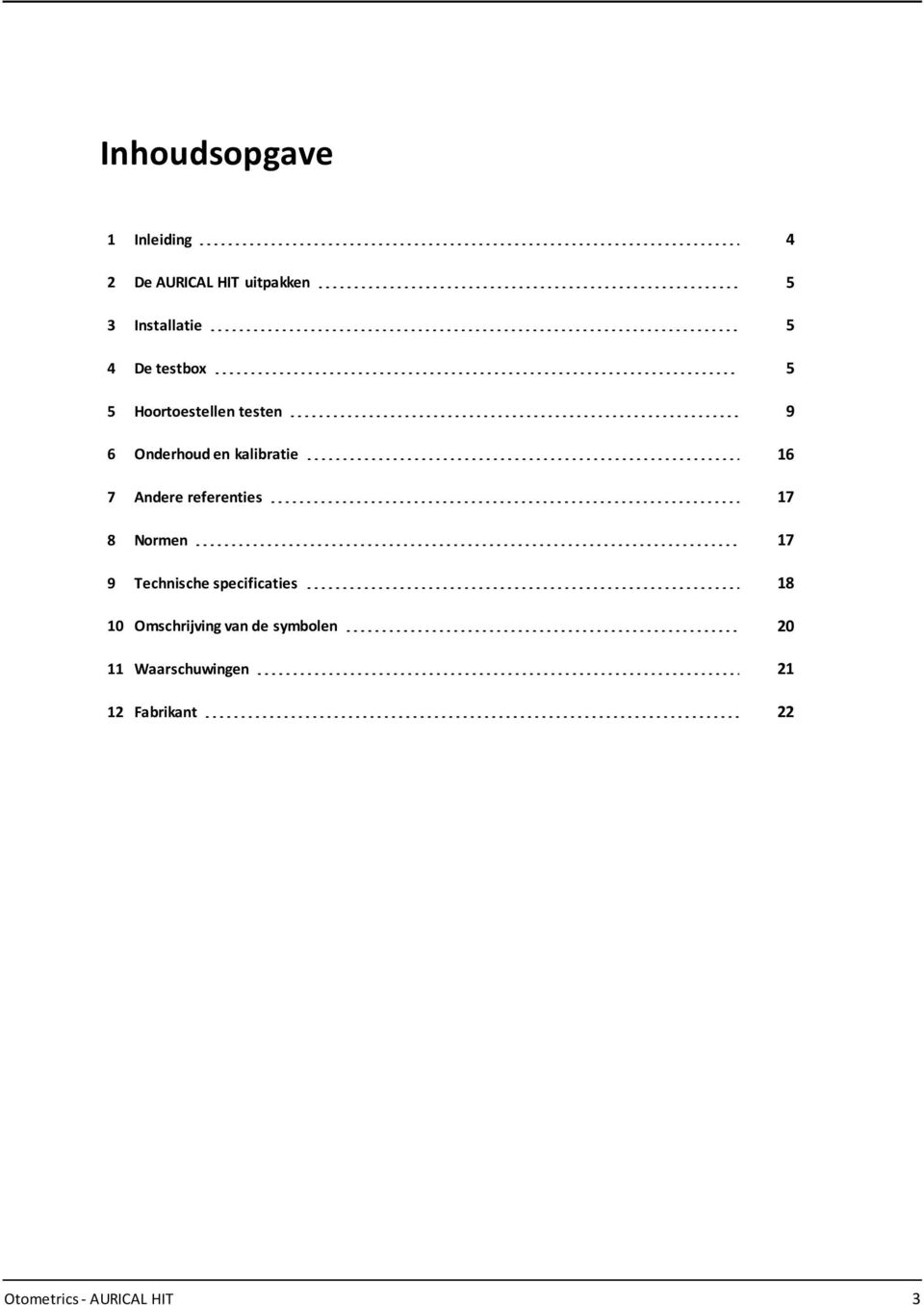 referenties 17 8 Normen 17 9 Technische specificaties 18 10 Omschrijving van