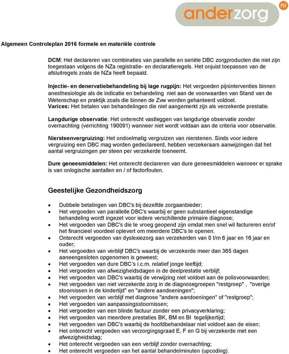 Injectie- en denervatiebehandeling bij lage rugpijn: Het vergoeden pijninterventies binnen anesthesiologie als de indicatie en behandeling niet aan de voorwaarden van Stand van de Wetenschap en