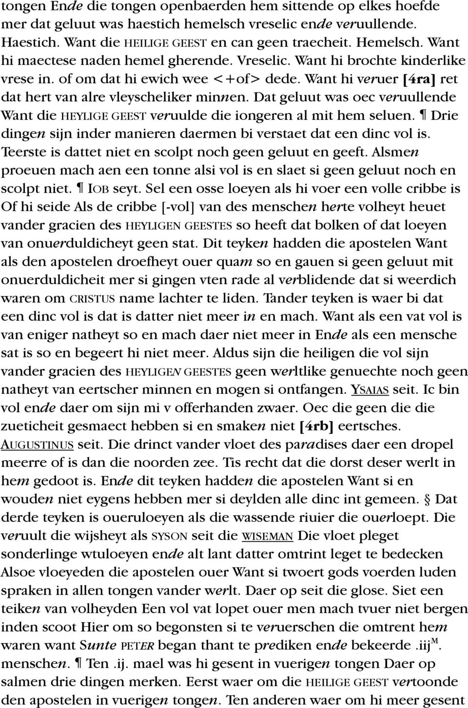 Dat geluut was oec veruullende Want die HEYLIGE GEEST veruulde die iongeren al mit hem seluen. Drie dingen sijn inder manieren daermen bi verstaet dat een dinc vol is.