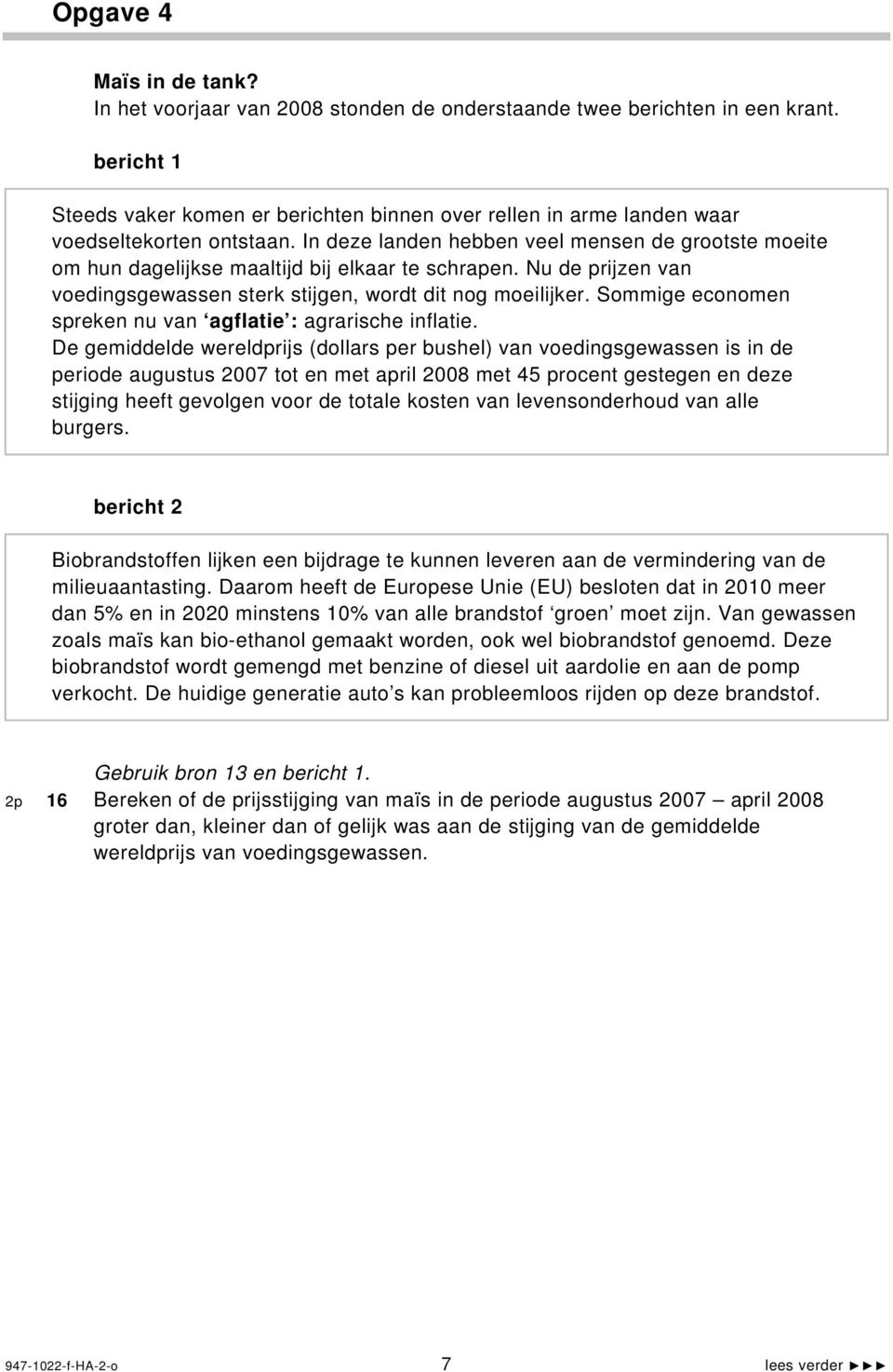 In deze landen hebben veel mensen de grootste moeite om hun dagelijkse maaltijd bij elkaar te schrapen. Nu de prijzen van voedingsgewassen sterk stijgen, wordt dit nog moeilijker.