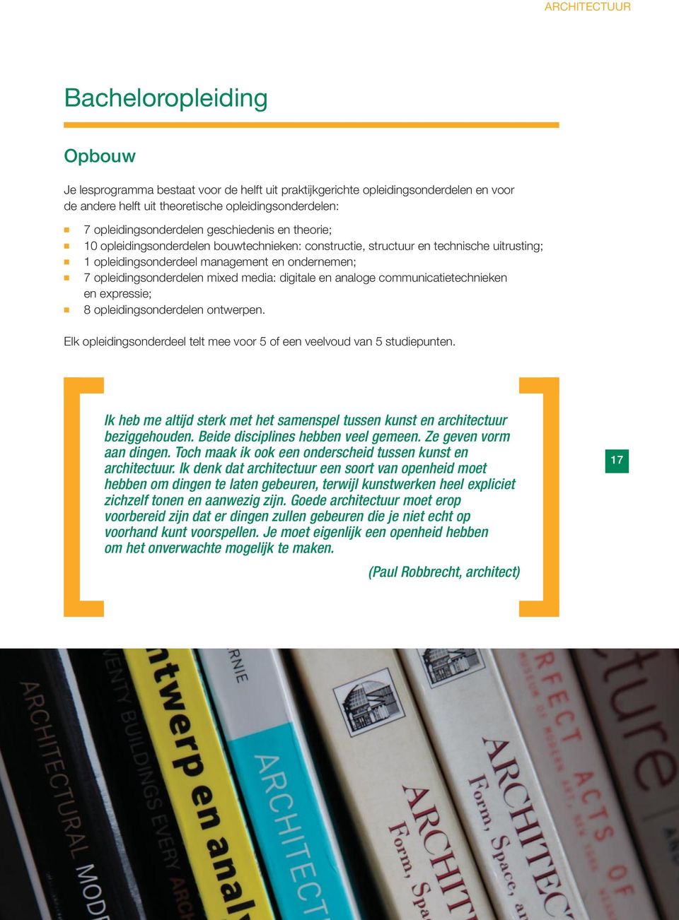 commuicatietechieke e expressie; 8 opleidigsoderdele otwerpe. Elk opleidigsoderdeel telt mee voor 5 of ee veelvoud va 5 studiepute.