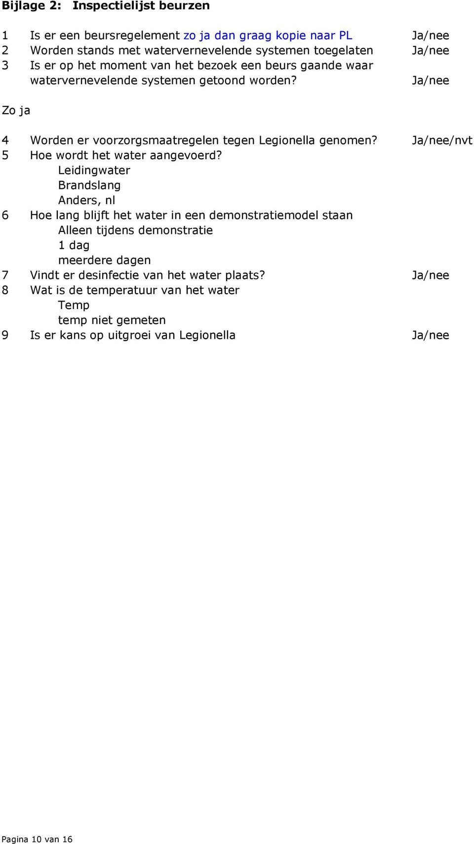 Ja/nee/nvt 5 Hoe wordt het water aangevoerd?