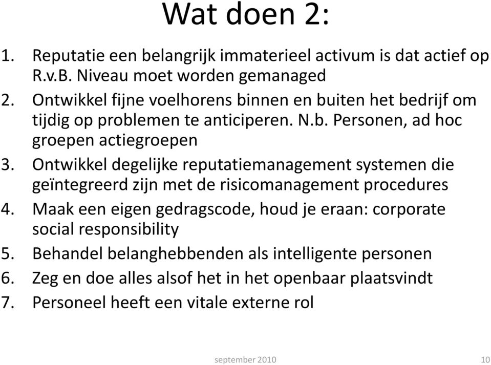 Ontwikkel degelijke reputatiemanagement systemen die geïntegreerd zijn met de risicomanagement procedures 4.