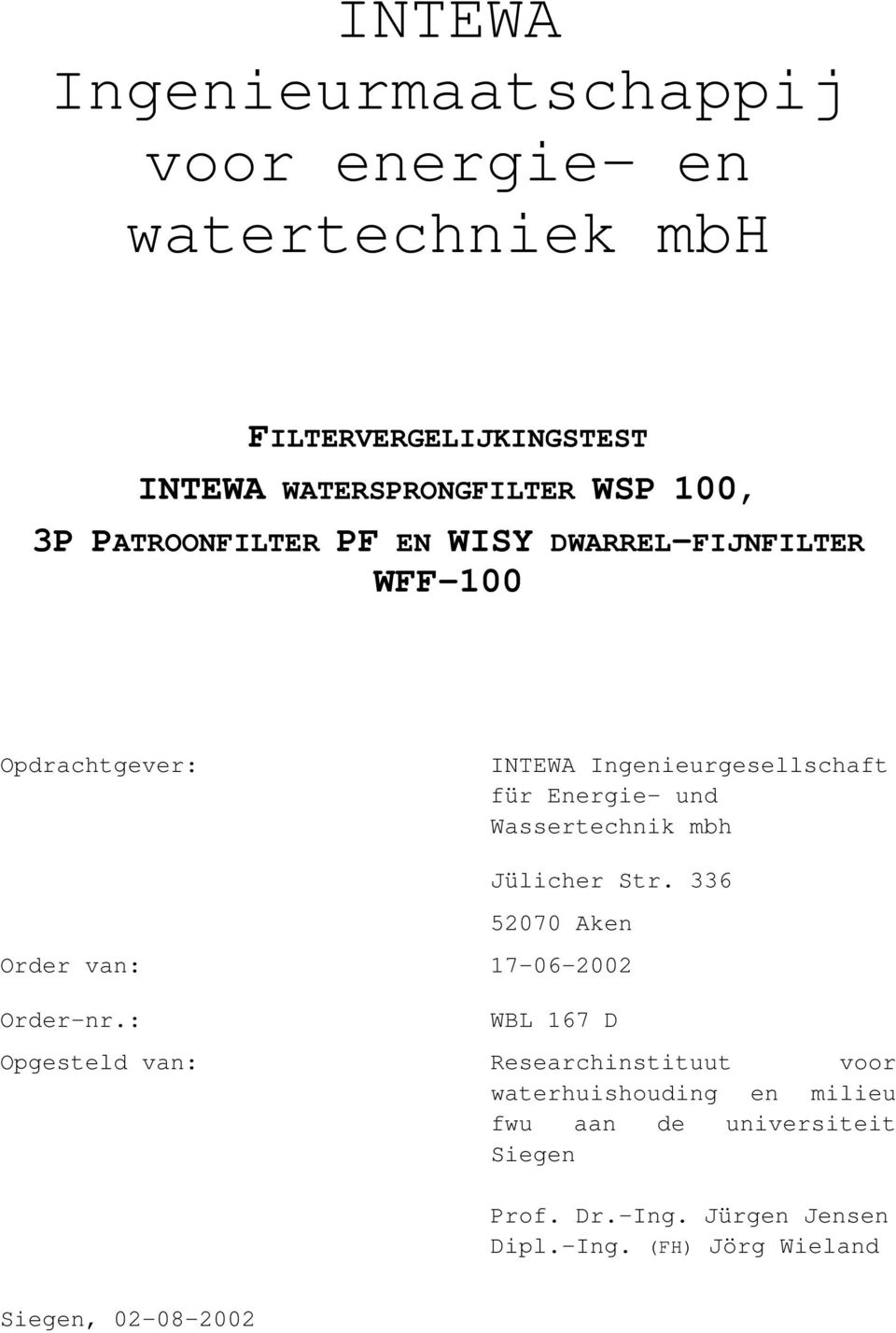 Wassertechnik mbh Jülicher Str. 336 52070 Aken Order van: 17-06-2002 Order-nr.
