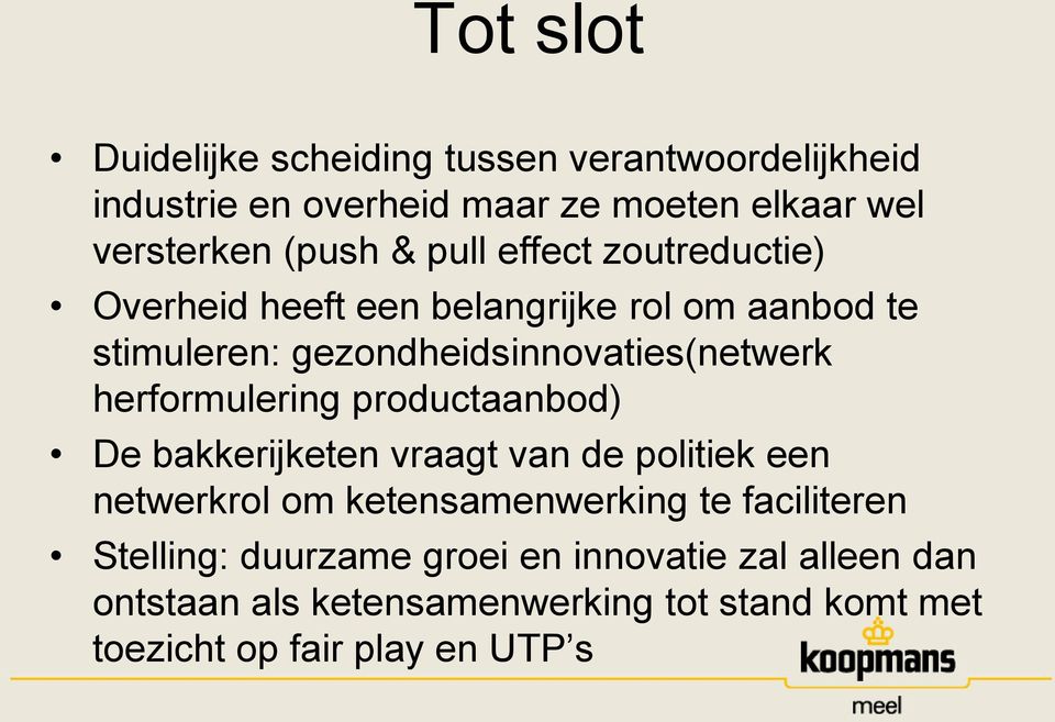 herformulering productaanbod) De bakkerijketen vraagt van de politiek een netwerkrol om ketensamenwerking te faciliteren