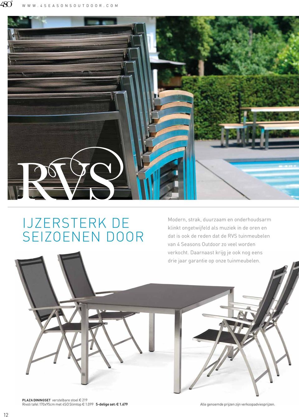 oren en dat is ook de reden dat de rvs tuinmeubelen van 4 seasons outdoor zo veel worden verkocht.