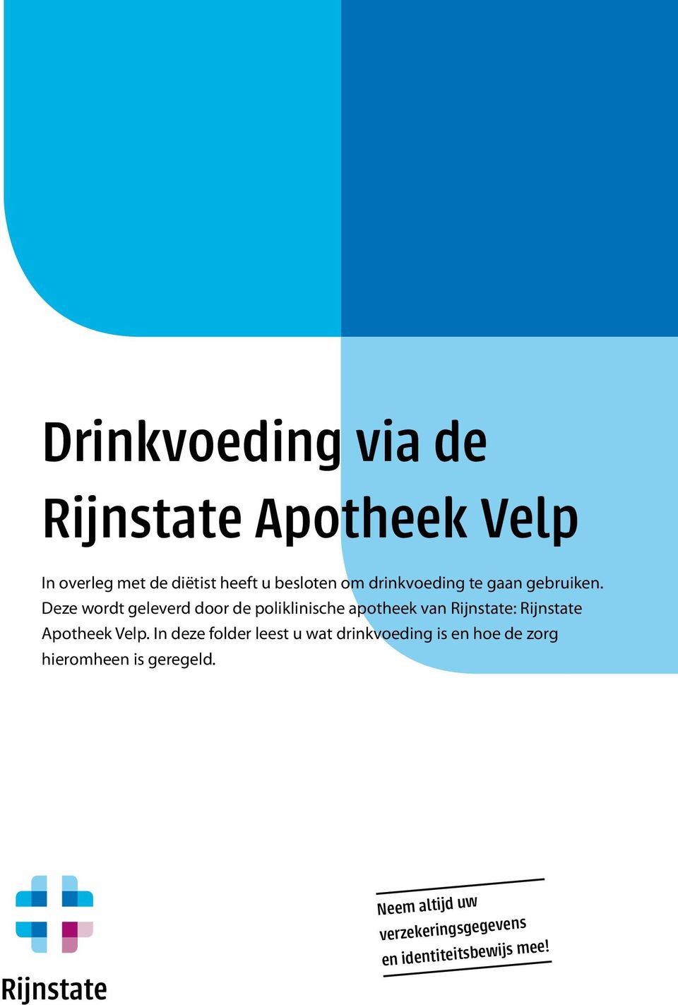 Deze wordt geleverd door de poliklinische apotheek van Rijnstate: Rijnstate Apotheek