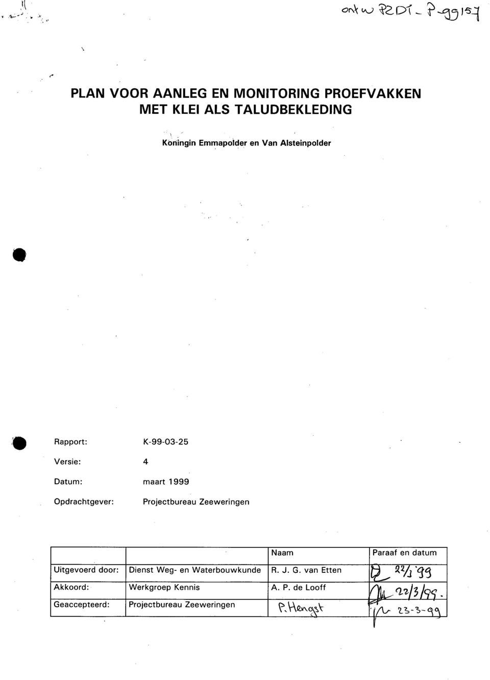 Aisteinpolder Rapport: K-99-03-25 Versie: 4 Datum: maart 1999 Opdrachtgever: Projectbureau Zeeweringen Naam Paraaf