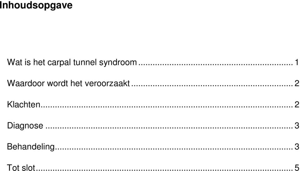 .. 1 Waardoor wordt het veroorzaakt.