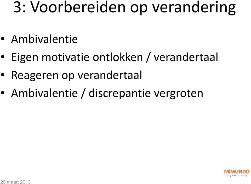 ontlokken / verandertaal Reageren op