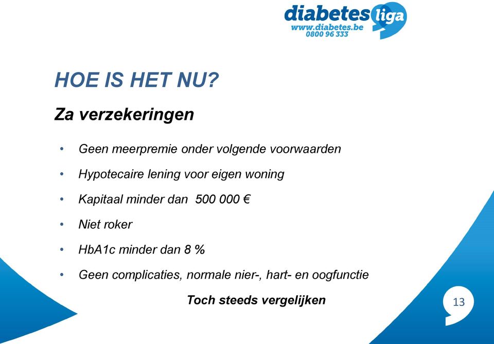 500 000 Niet roker HbA1c minder dan 8 % Geen complicaties,