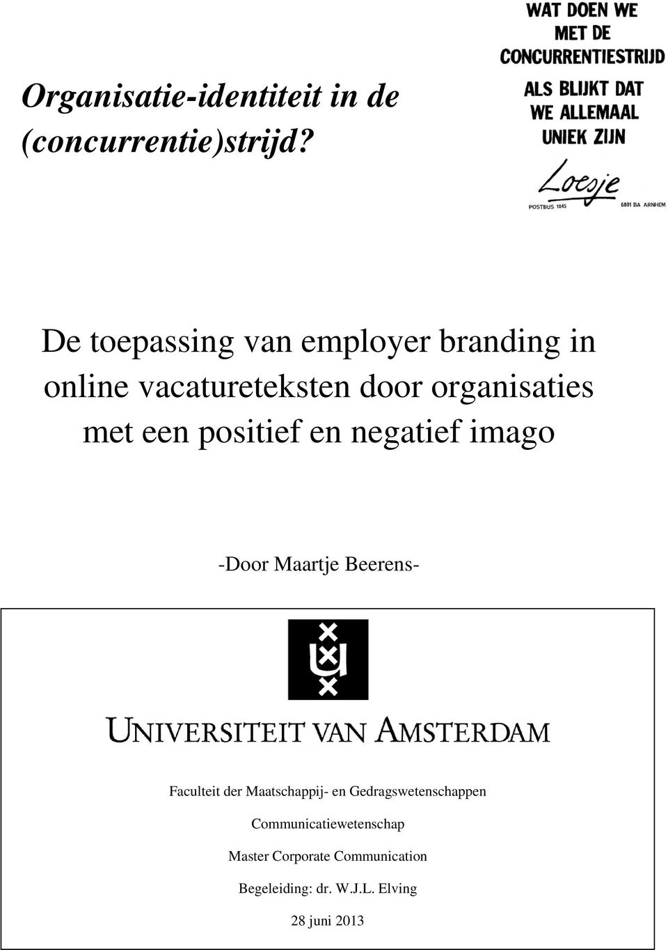 positief en negatief imago -Door Maartje Beerens- Door: Maartje Beerens Faculteit der