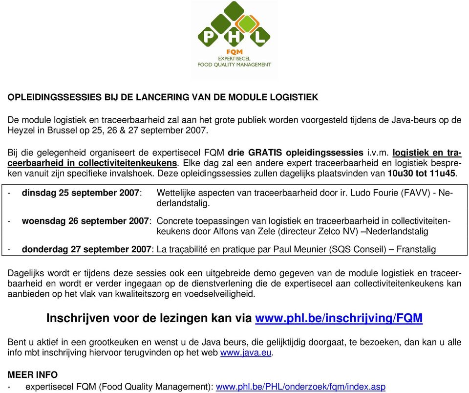 Elke dag zal een andere expert traceerbaarheid en logistiek bespreken vanuit zijn specifieke invalshoek. Deze opleidingssessies zullen dagelijks plaatsvinden van 10u30 tot 11u45.