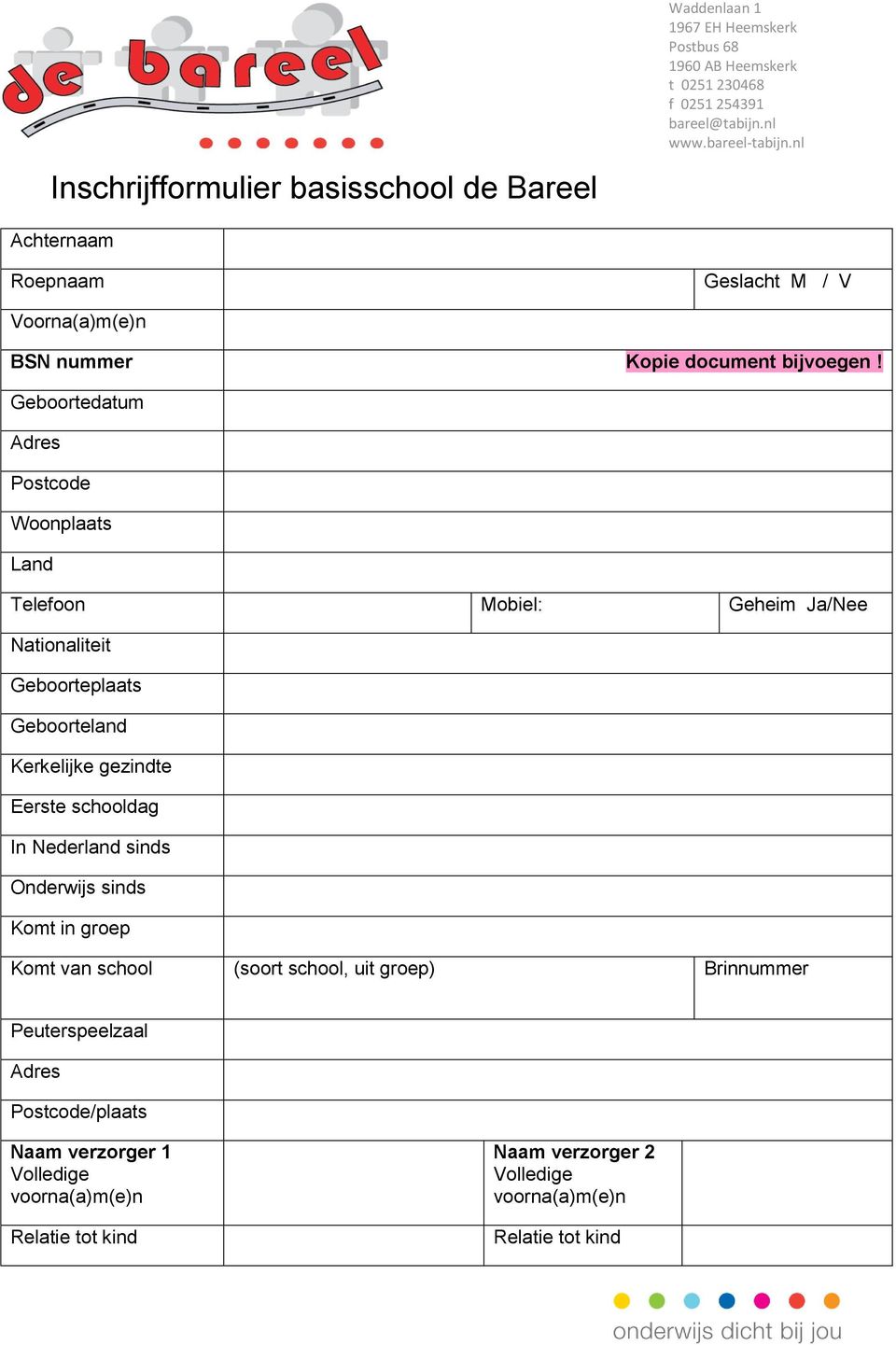 Eerste schooldag In Nederland sinds Onderwijs sinds Komt in groep Komt van school (soort school, uit groep) Brinnummer