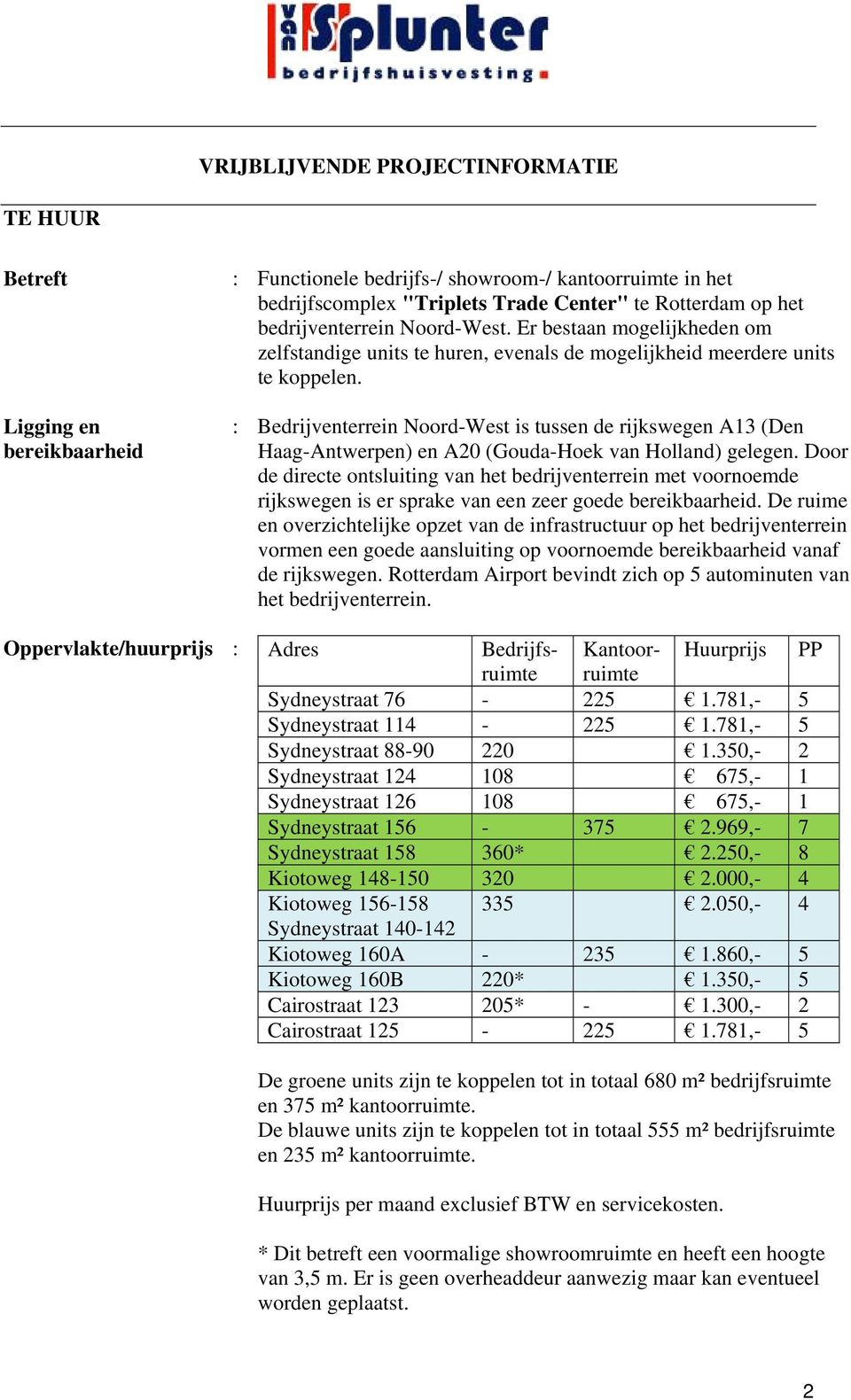 : Bedrijventerrein Noord-West is tussen de rijkswegen A13 (Den Haag-Antwerpen) en A20 (Gouda-Hoek van Holland) gelegen.