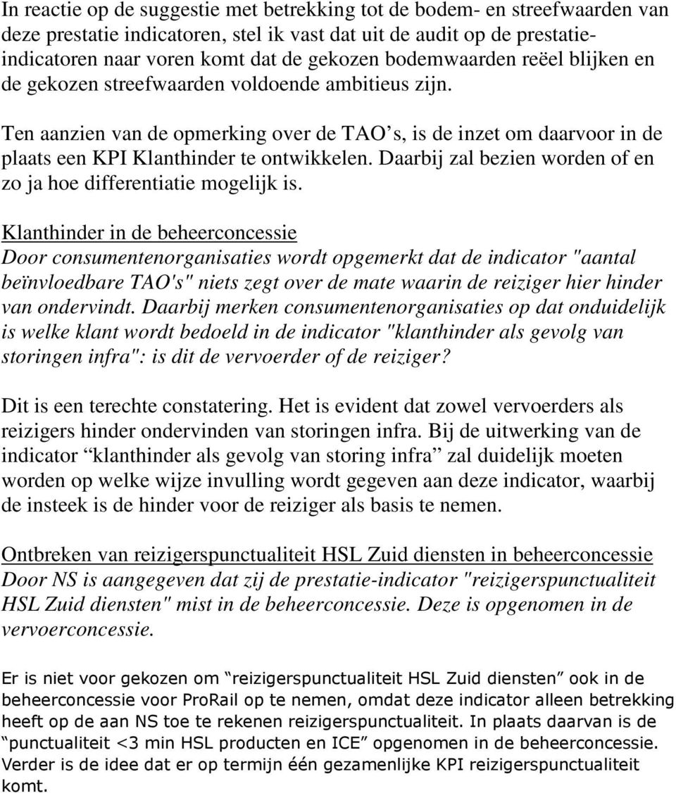 Daarbij zal bezien worden of en zo ja hoe differentiatie mogelijk is.