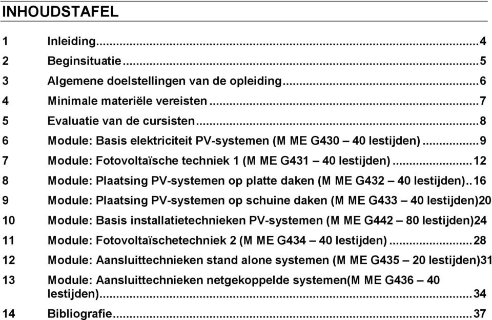 .. 12 8 Module: Plaatsing PV-systemen op platte daken (M ME G432 40 lestijden).