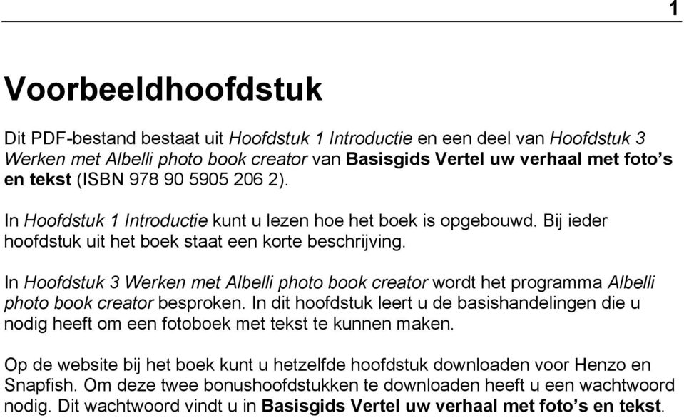 In Hoofdstuk 3 Werken met Albelli photo book creator wordt het programma Albelli photo book creator besproken.