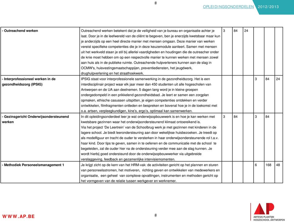 Deze manier van werken vereist specifieke competenties die je in deze keuzemodule aanleert.