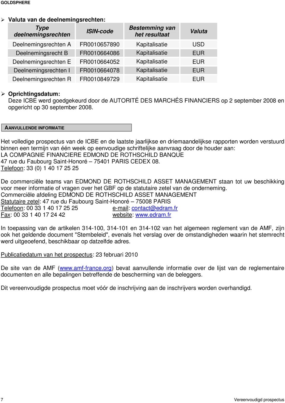 ICBE werd goedgekeurd door de AUTORITÉ DES MARCHÉS FINANCIERS op 2 september 2008 en opgericht op 30 september 2008.