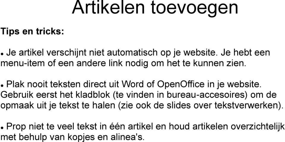 Plak nooit teksten direct uit Word of OpenOffice in je website.