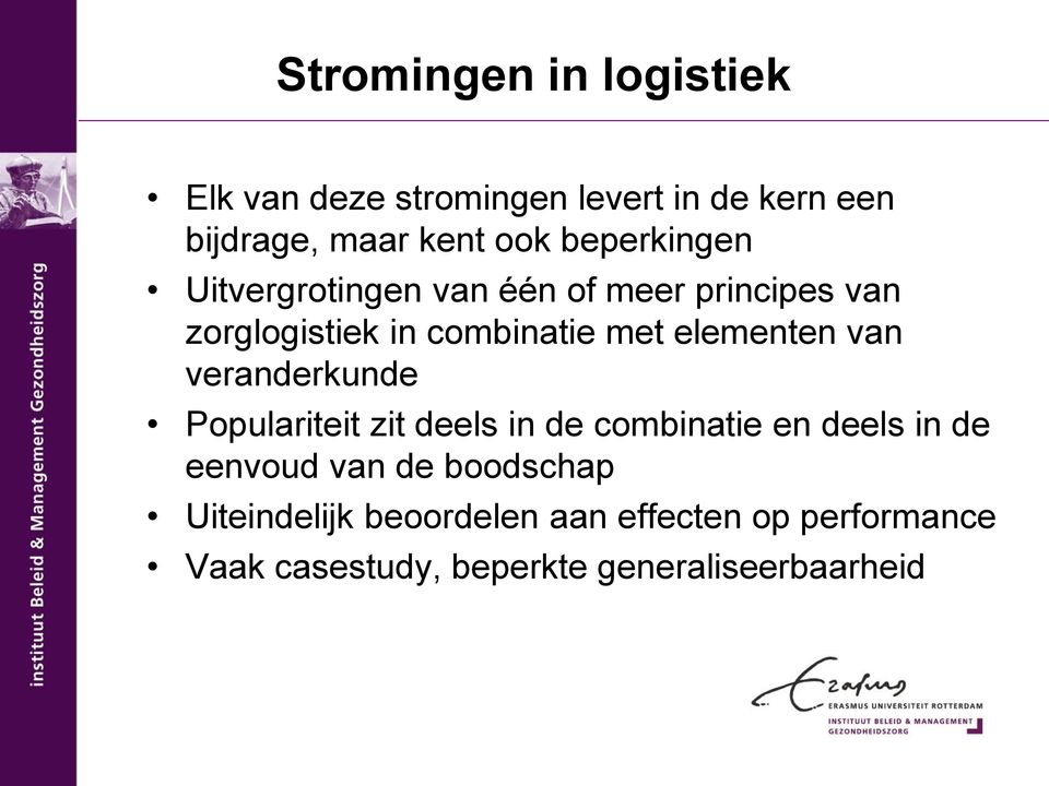 elementen van veranderkunde Populariteit zit deels in de combinatie en deels in de eenvoud van de