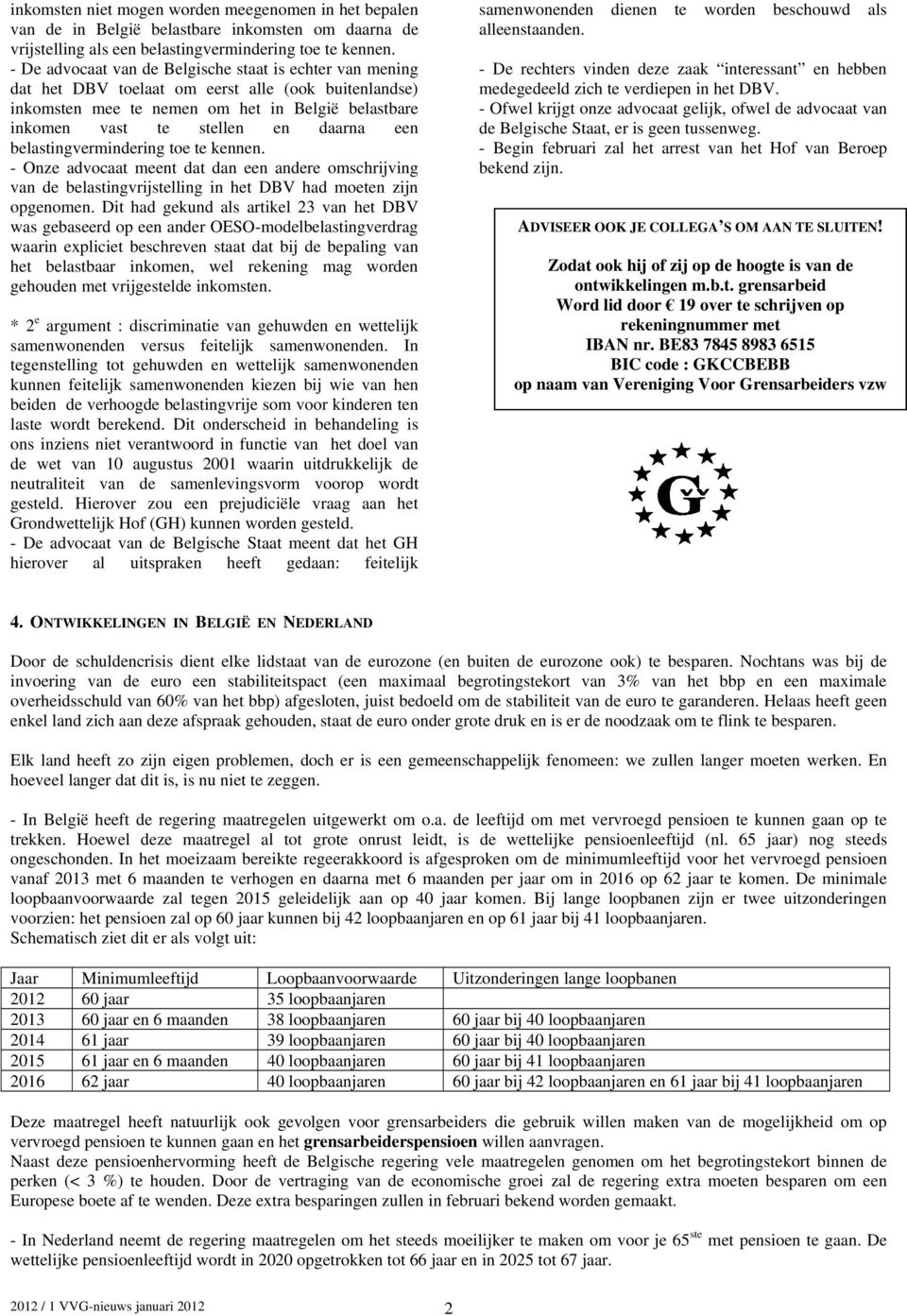 belastingvermindering toe te kennen. - Onze advocaat meent dat dan een andere omschrijving van de belastingvrijstelling in het DBV had moeten zijn opgenomen.